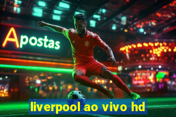 liverpool ao vivo hd