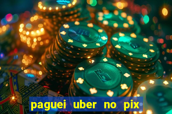 paguei uber no pix e nao achou motorista