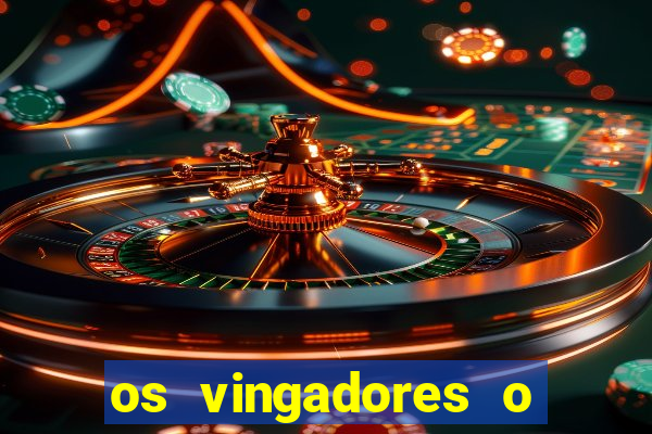 os vingadores o filme completo dublado