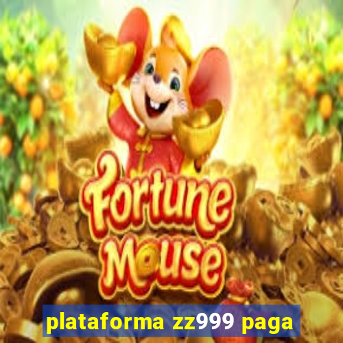 plataforma zz999 paga