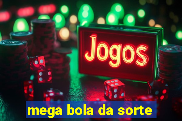 mega bola da sorte