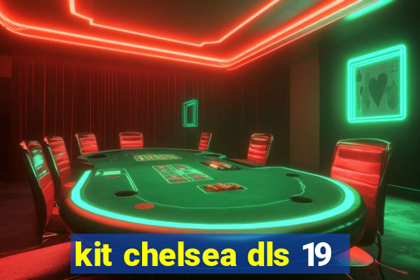 kit chelsea dls 19