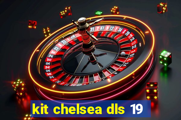 kit chelsea dls 19