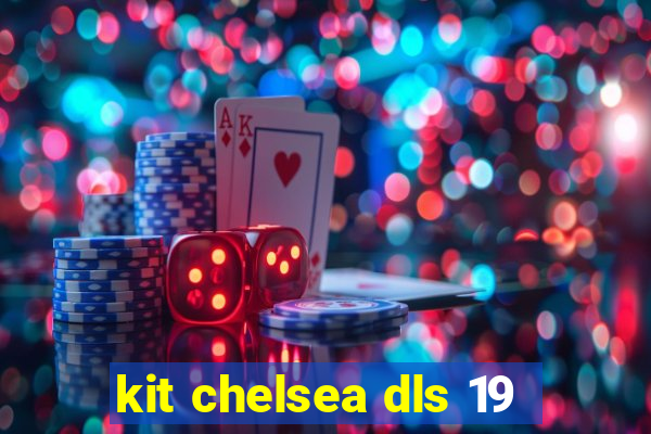 kit chelsea dls 19