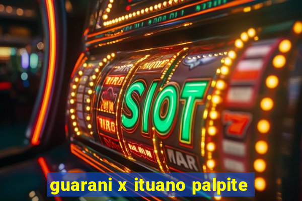 guarani x ituano palpite