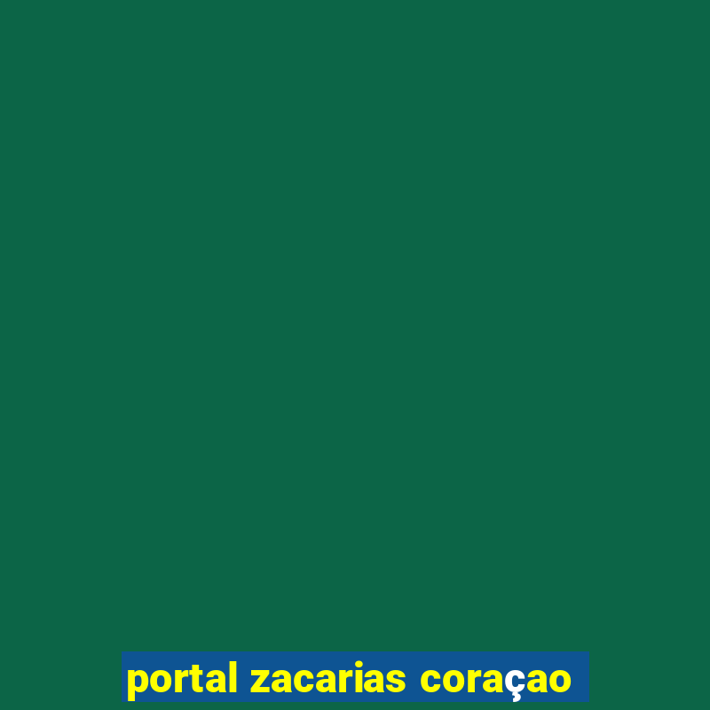 portal zacarias coraçao