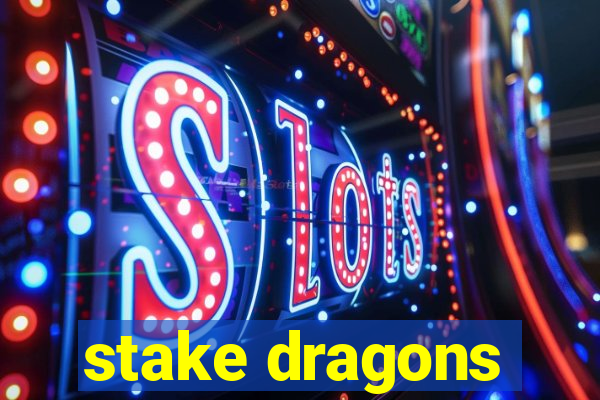 stake dragons