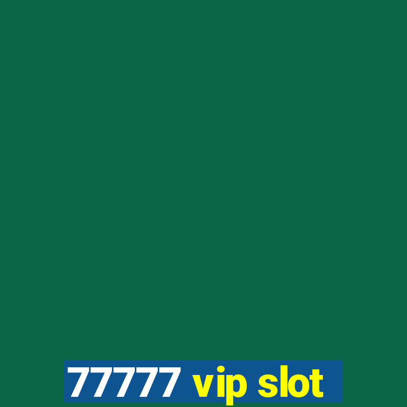 77777 vip slot