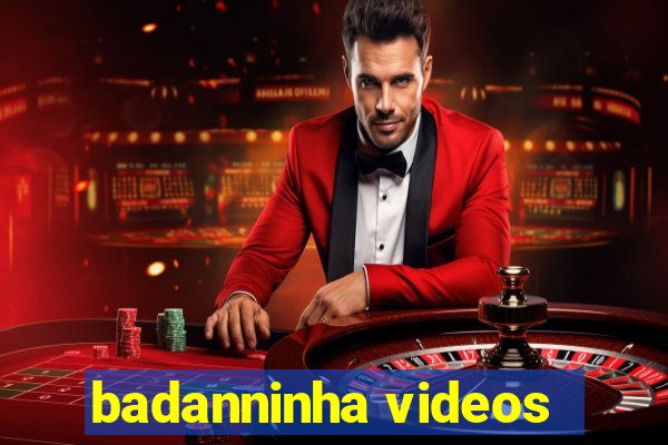 badanninha videos