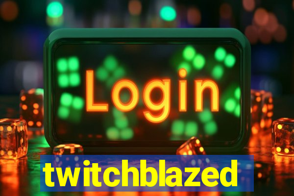 twitchblazed