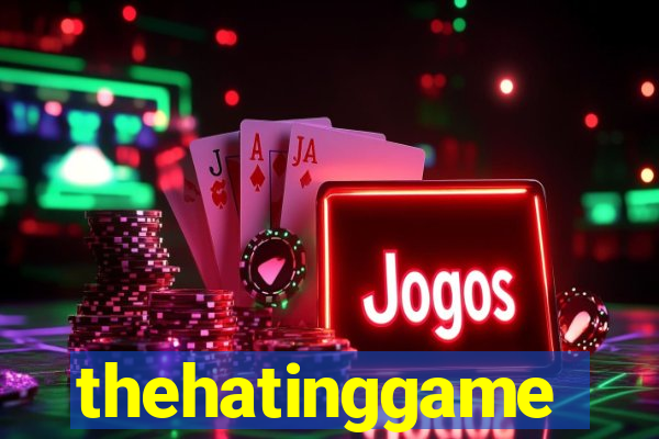 thehatinggame