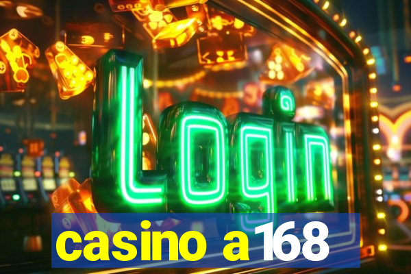 casino a168