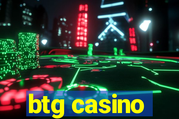 btg casino