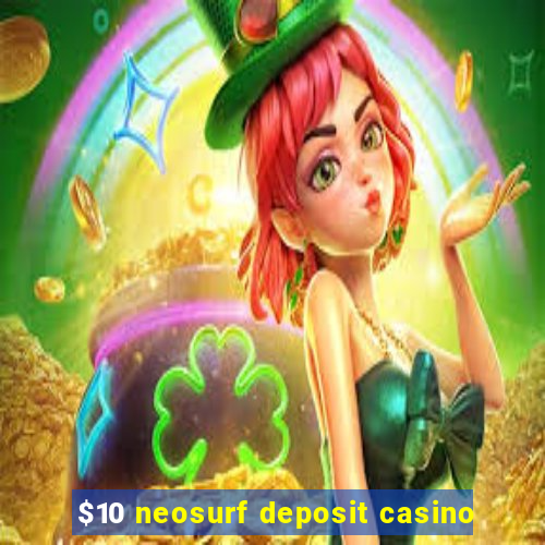 $10 neosurf deposit casino