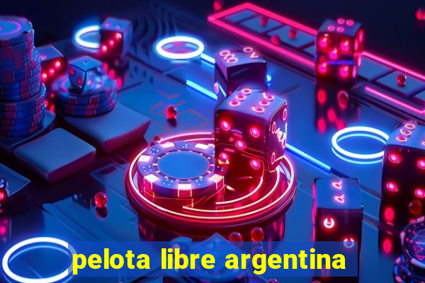 pelota libre argentina