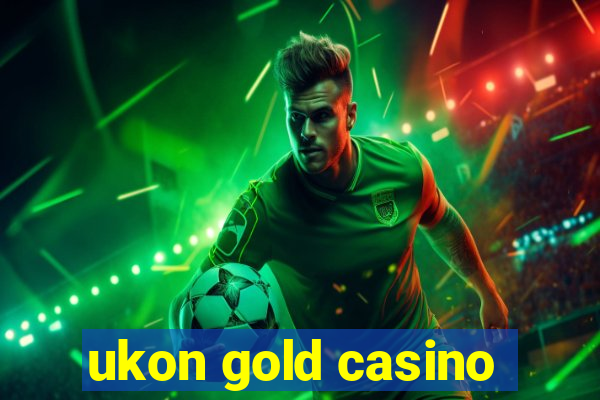 ukon gold casino