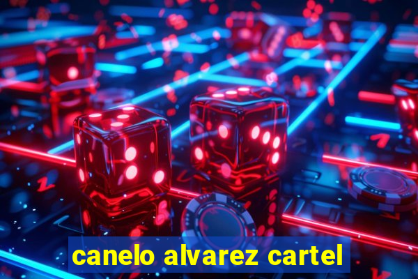 canelo alvarez cartel