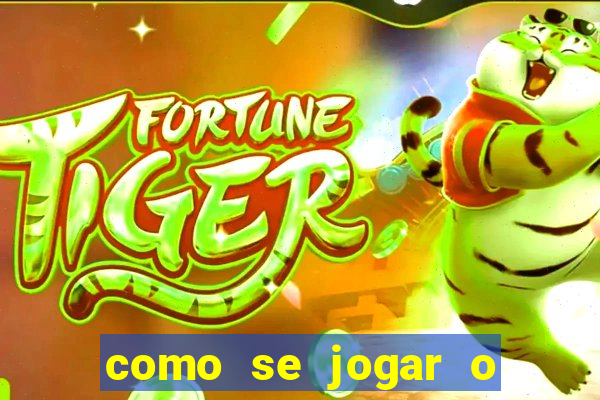 como se jogar o jogo fortune tiger