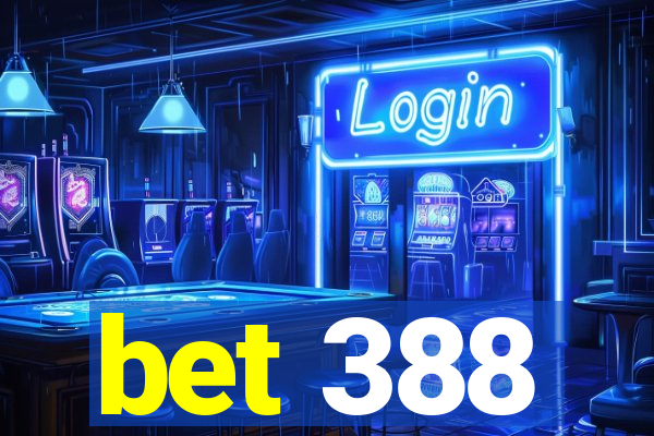 bet 388