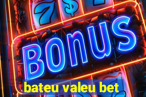 bateu valeu bet