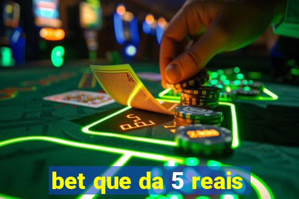 bet que da 5 reais