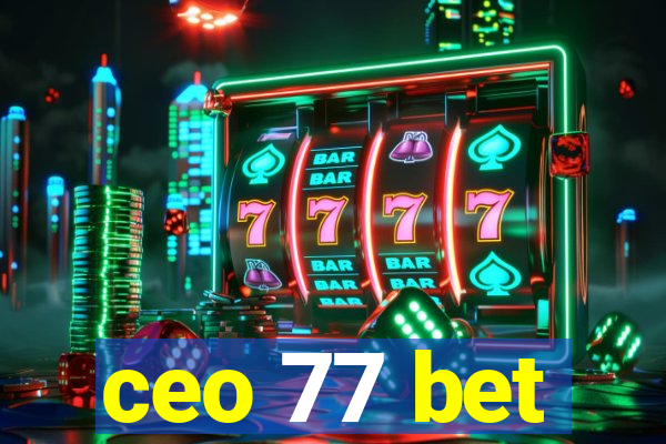 ceo 77 bet