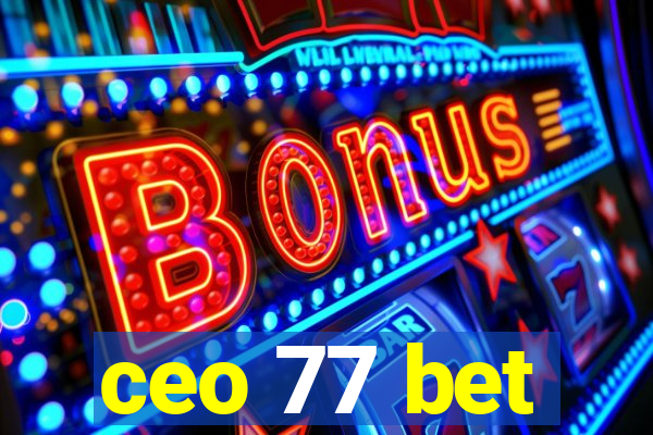 ceo 77 bet