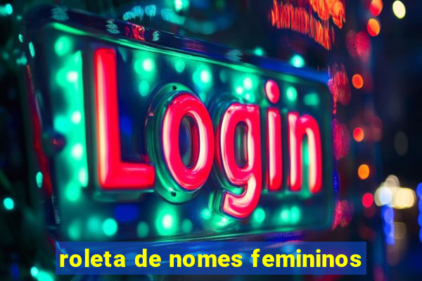 roleta de nomes femininos