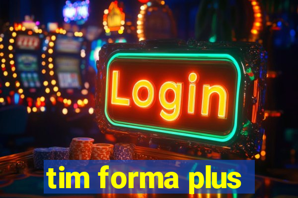 tim forma plus