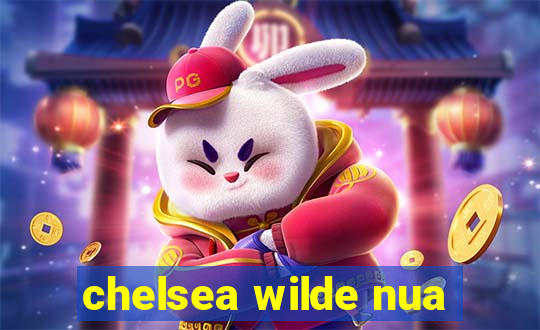 chelsea wilde nua