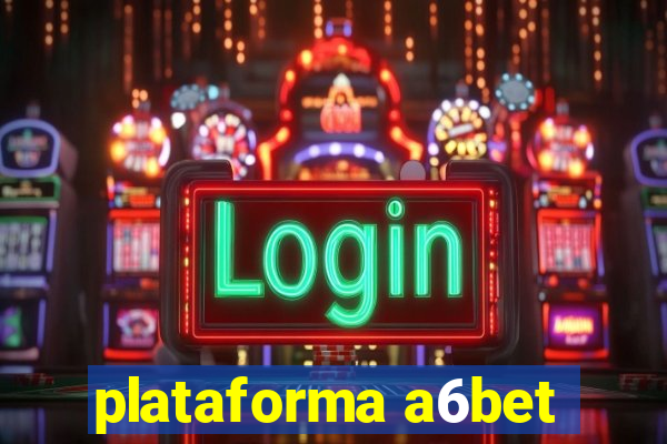 plataforma a6bet