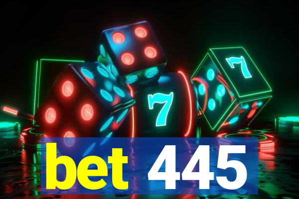 bet 445