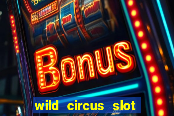 wild circus slot free play