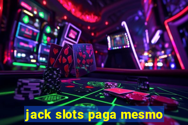 jack slots paga mesmo