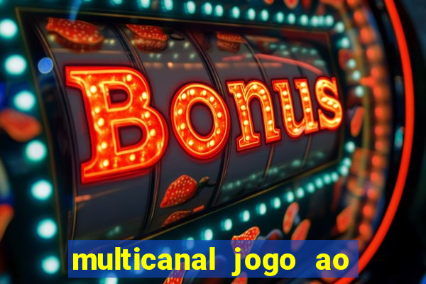 multicanal jogo ao vivo fans