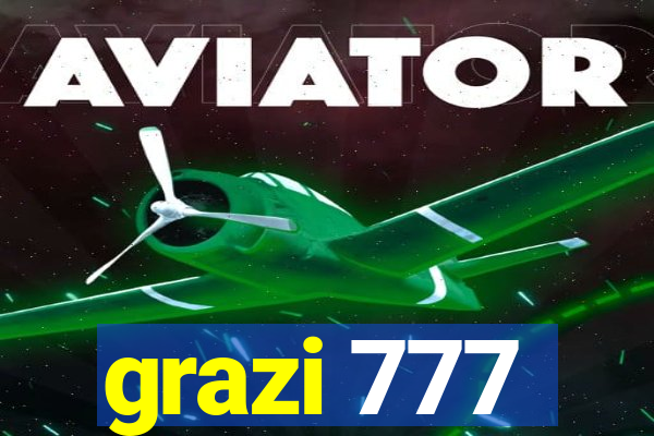 grazi 777