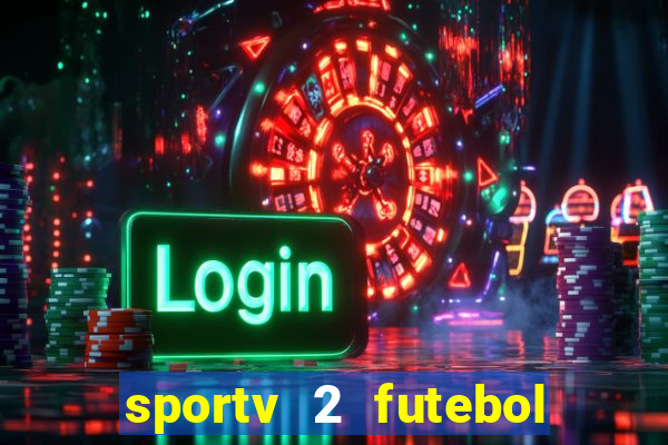 sportv 2 futebol play hd