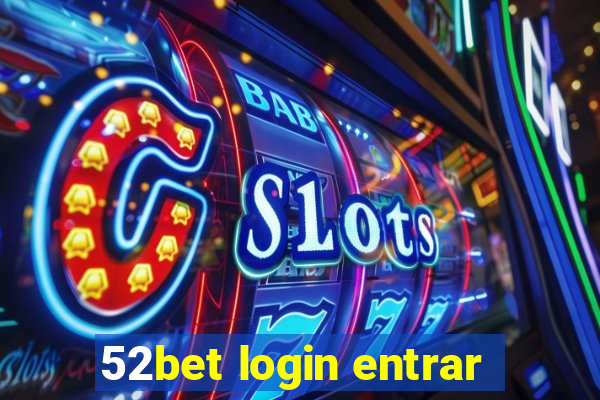 52bet login entrar