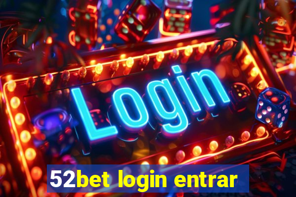 52bet login entrar