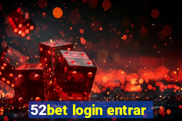 52bet login entrar