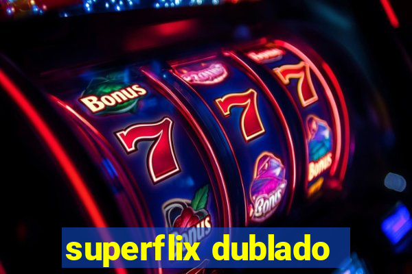 superflix dublado