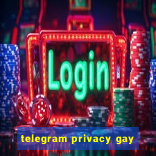 telegram privacy gay