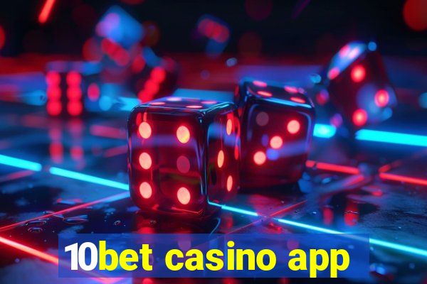 10bet casino app