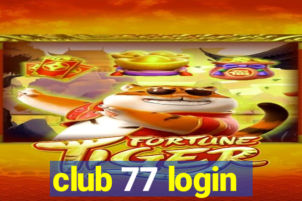 club 77 login