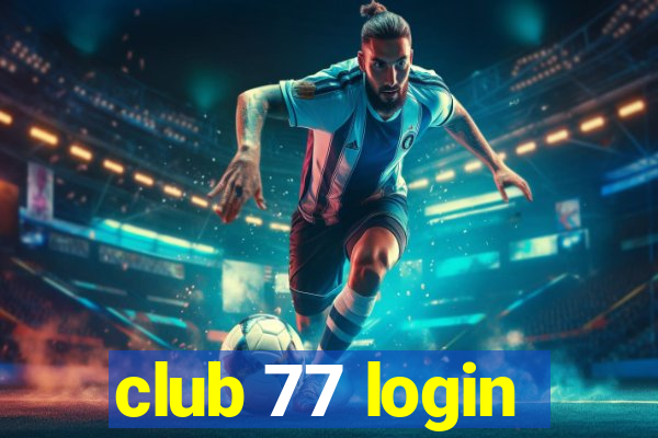 club 77 login