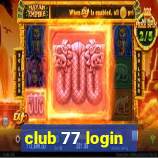 club 77 login