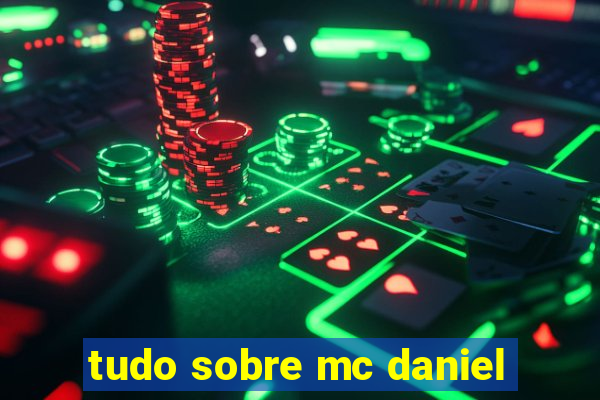 tudo sobre mc daniel