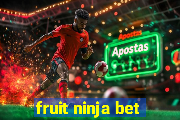 fruit ninja bet