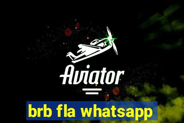 brb fla whatsapp