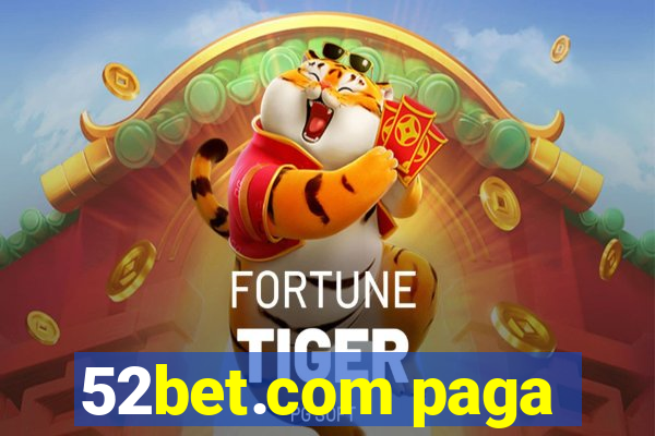 52bet.com paga